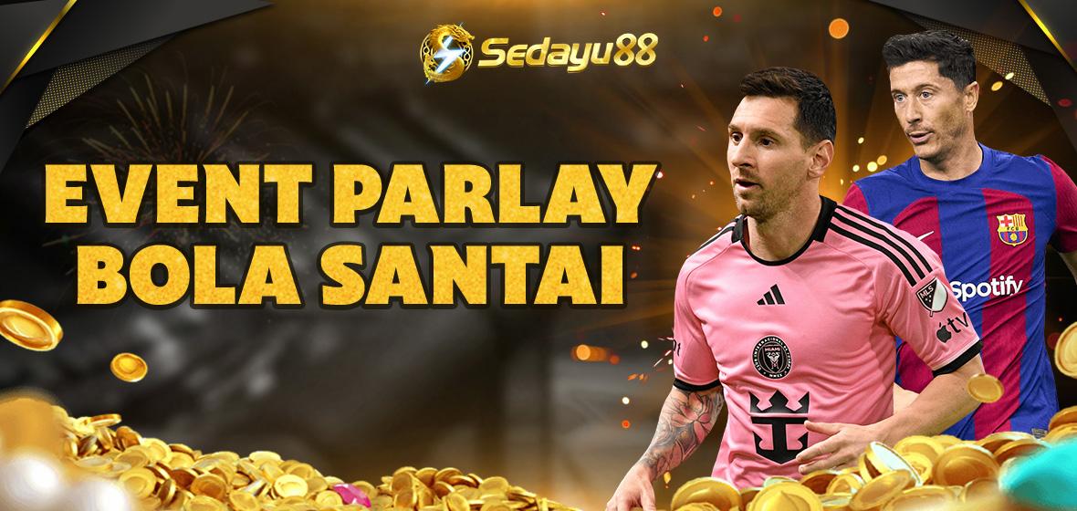 EVENT PARLAY BOLA SANTAI SEDAYU88